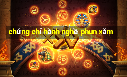 chứng chỉ hành nghề phun xăm