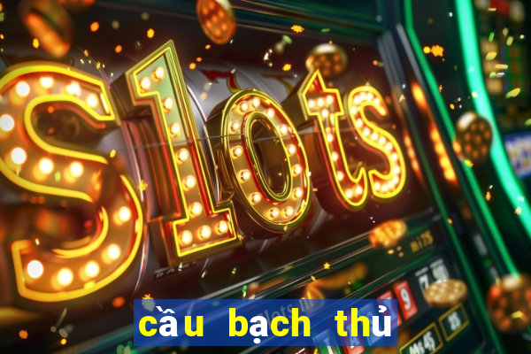 cầu bạch thủ lô hôm nay