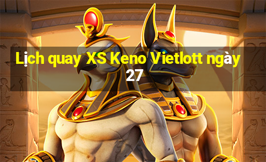 Lịch quay XS Keno Vietlott ngày 27