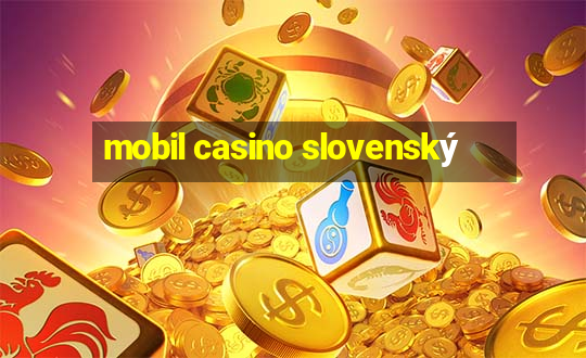 mobil casino slovenský