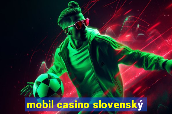 mobil casino slovenský