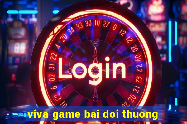 viva game bai doi thuong