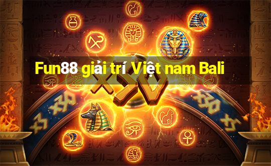 Fun88 giải trí Việt nam Bali