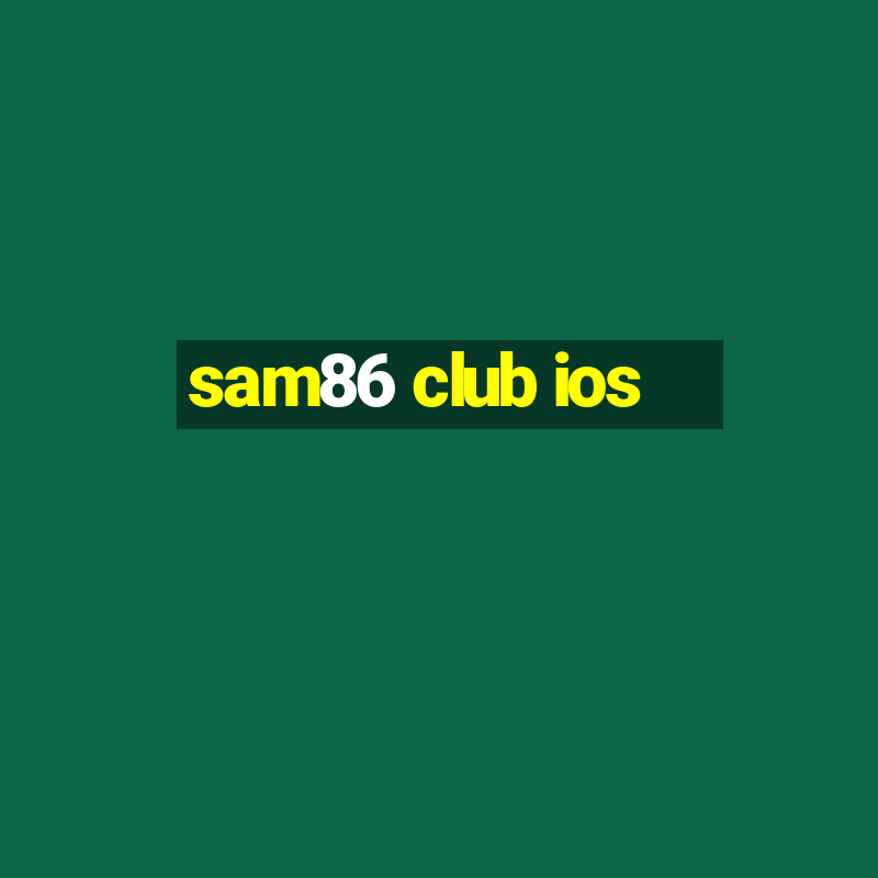 sam86 club ios