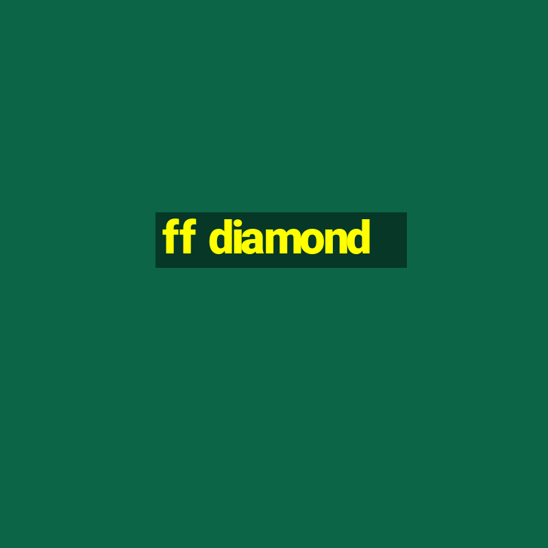 ff diamond