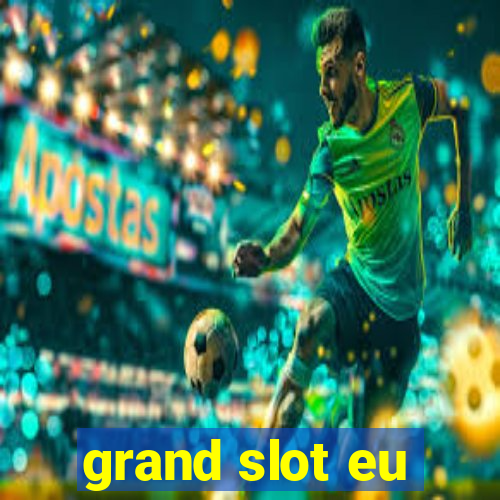 grand slot eu