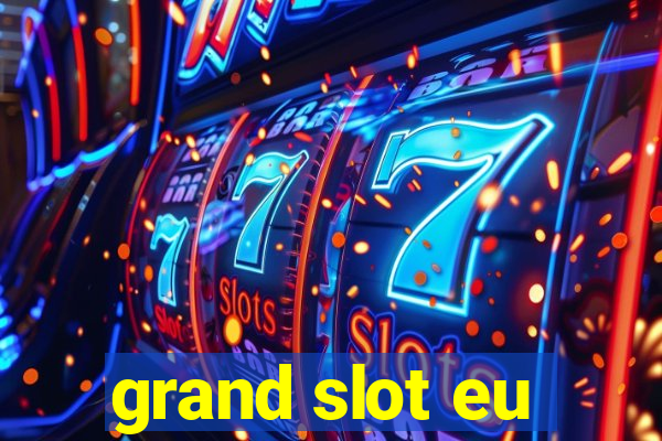 grand slot eu