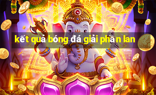 kết quả bóng đá giải phần lan