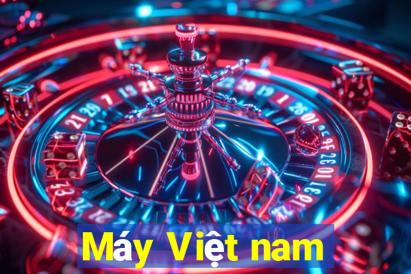 Máy Việt nam