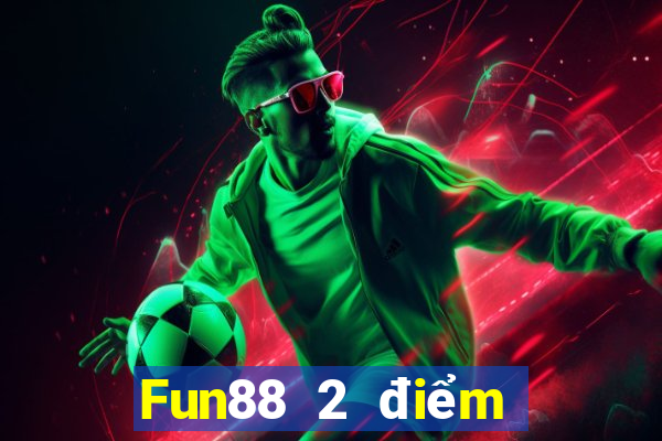 Fun88 2 điểm cho khí cầu