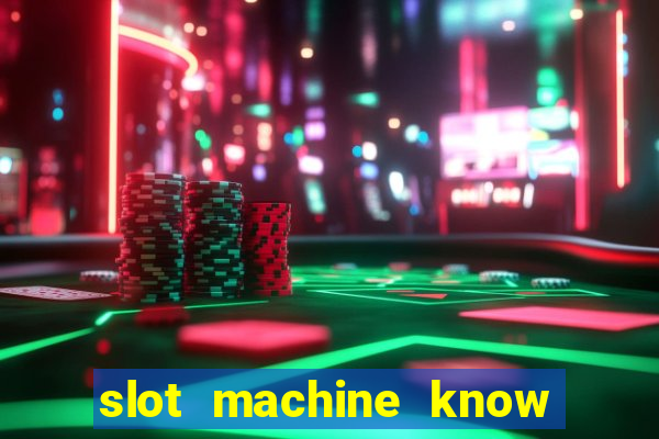 slot machine know your enemy