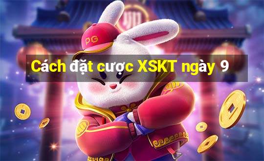 Cách đặt cược XSKT ngày 9