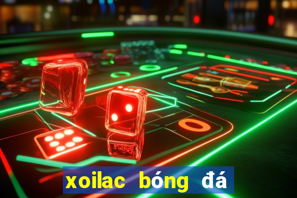 xoilac bóng đá trực tuyến