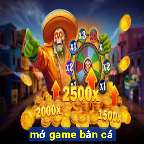 mở game bắn cá