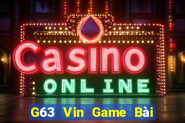 G63 Vin Game Bài 3 Cây Online