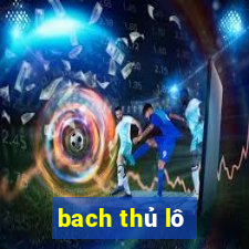 bach thủ lô