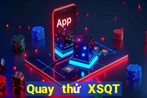 Quay thử XSQT ngày 26