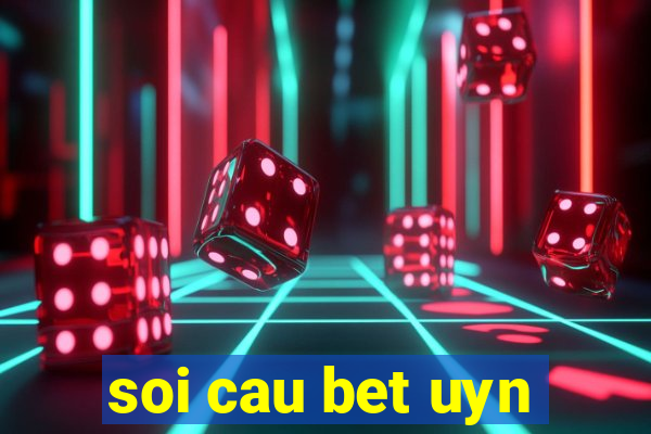 soi cau bet uyn