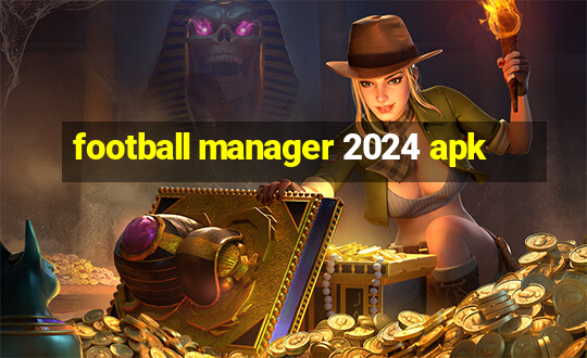 football manager 2024 apk