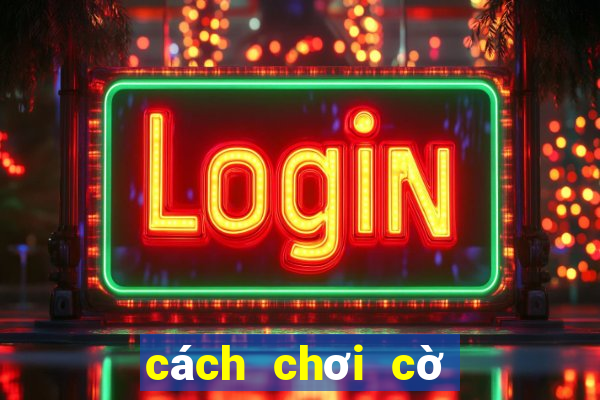 cách chơi cờ vua dễ thắng