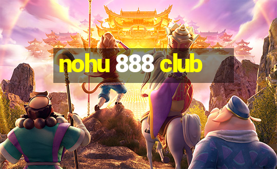 nohu 888 club