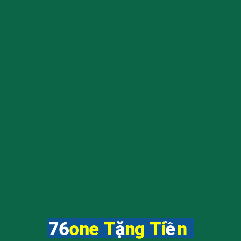 76one Tặng Tiền