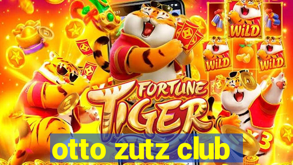 otto zutz club