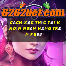 cách xác thực tài khoản ngân hàng trên fb88