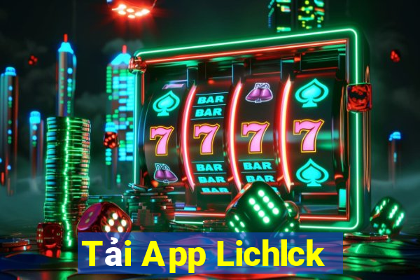 Tải App Lichlck