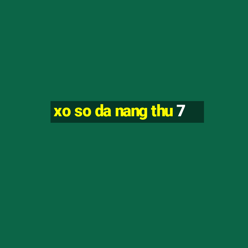 xo so da nang thu 7