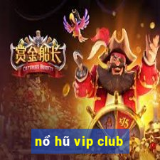 nổ hũ vip club