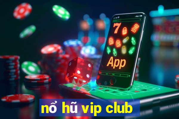 nổ hũ vip club