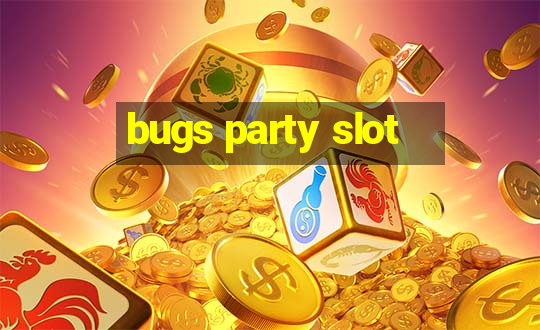 bugs party slot