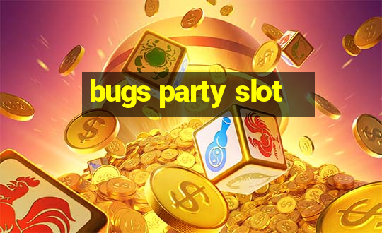 bugs party slot