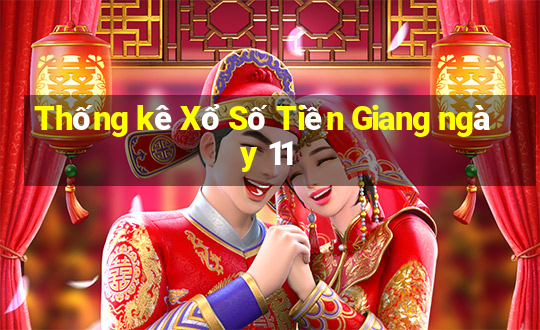 Thống kê Xổ Số Tiền Giang ngày 11