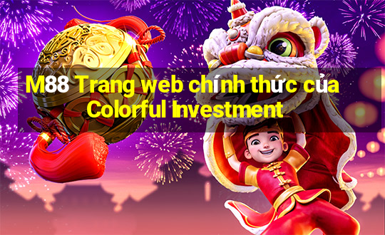 M88 Trang web chính thức của Colorful Investment