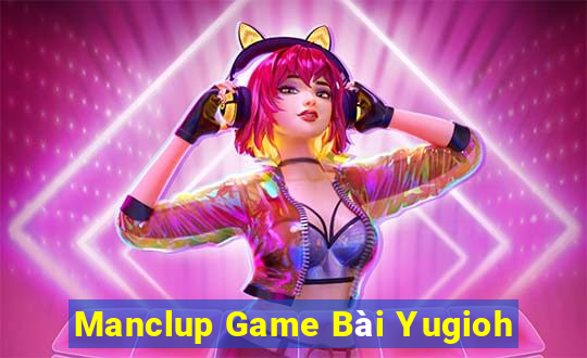 Manclup Game Bài Yugioh