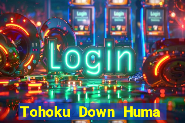 Tohoku Down Huma sẽ tải về