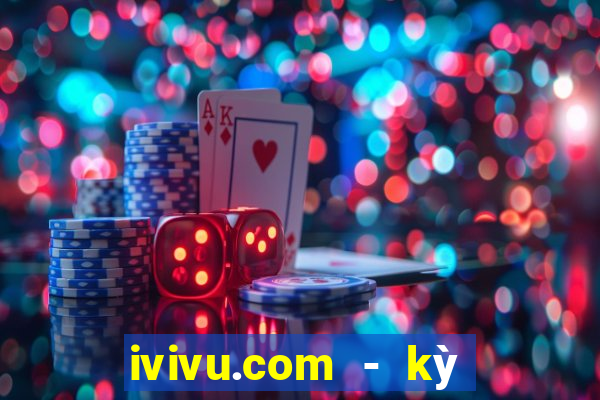 ivivu.com - kỳ nghỉ tuyệt vời