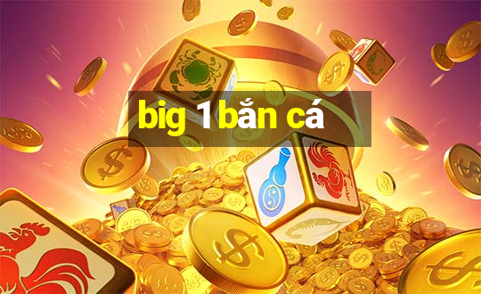 big 1 ban ca