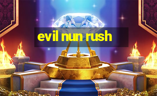 evil nun rush