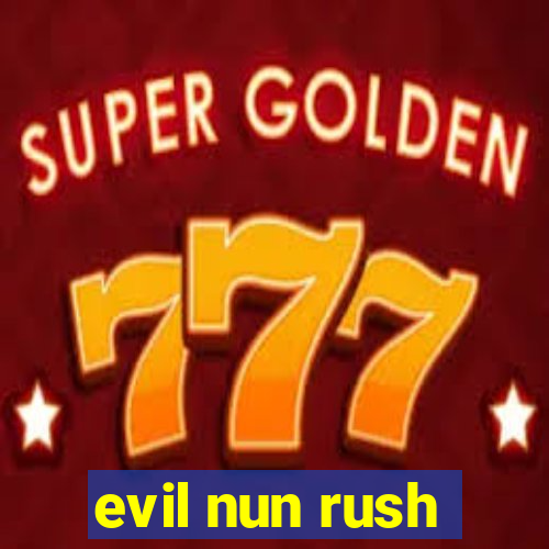 evil nun rush