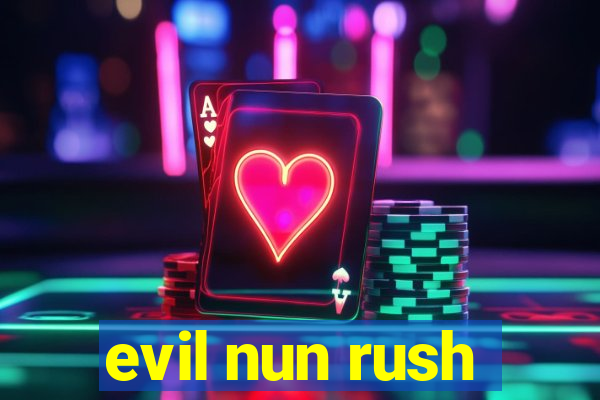 evil nun rush