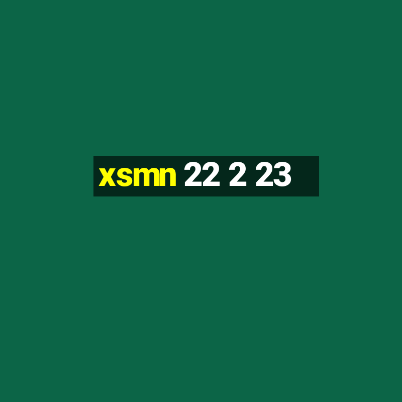 xsmn 22 2 23