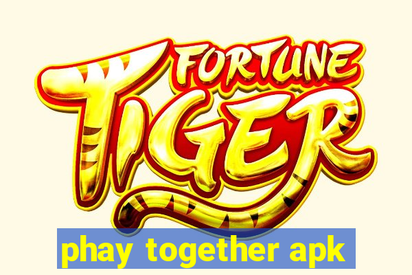 phay together apk