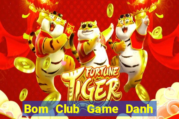 Bom Club Game Danh Bai 3C