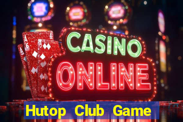 Hutop Club Game Bài Đổi Thưởng Go88