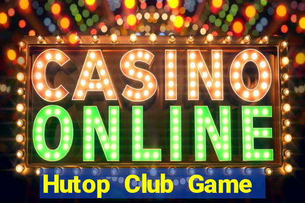 Hutop Club Game Bài Đổi Thưởng Go88