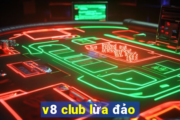 v8 club lừa đảo