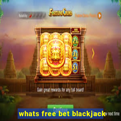 whats free bet blackjack